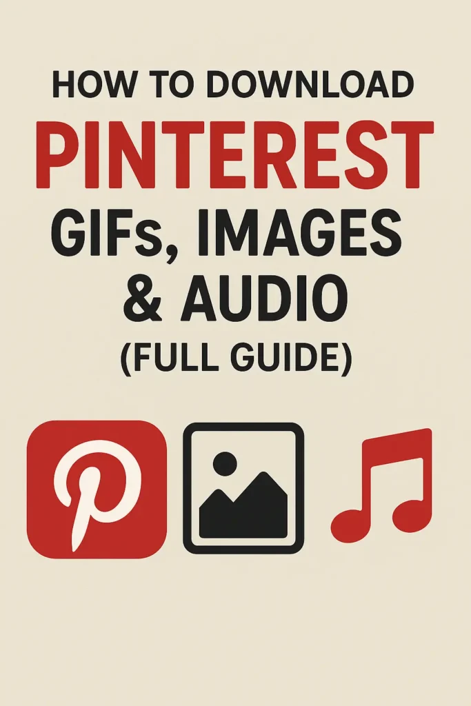 How to Download Pinterest GIFs, Images & Audio (Full Guide)