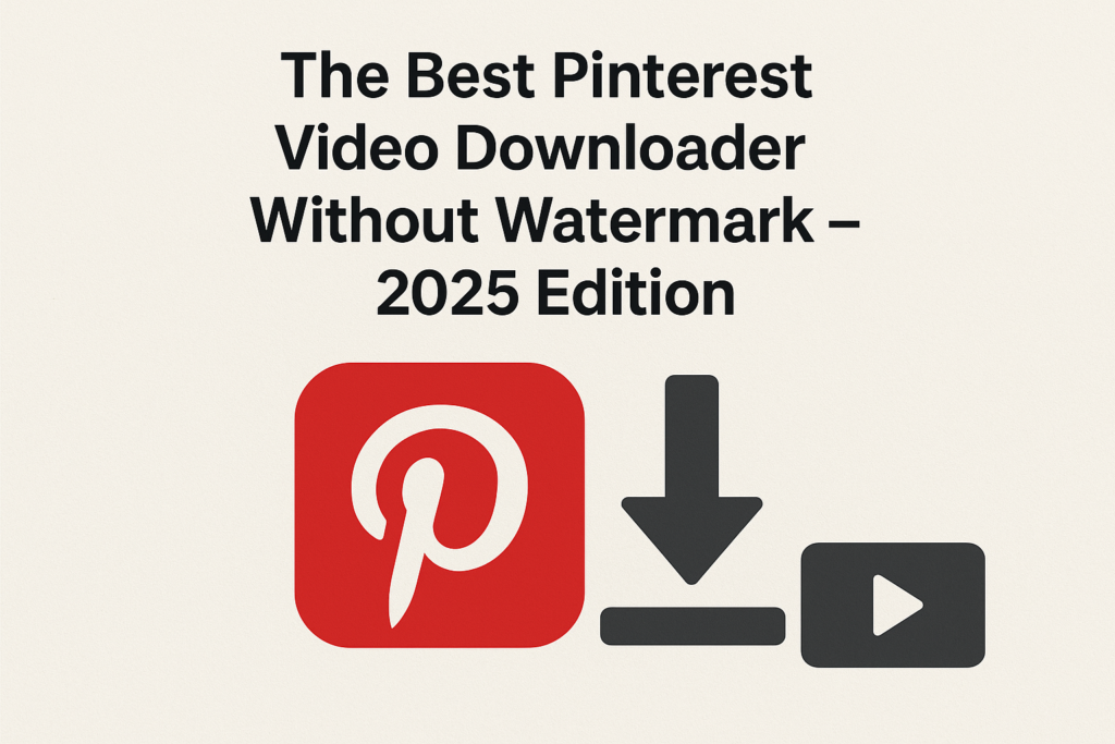 The Best Pinterest Video Downloader Without Watermark
