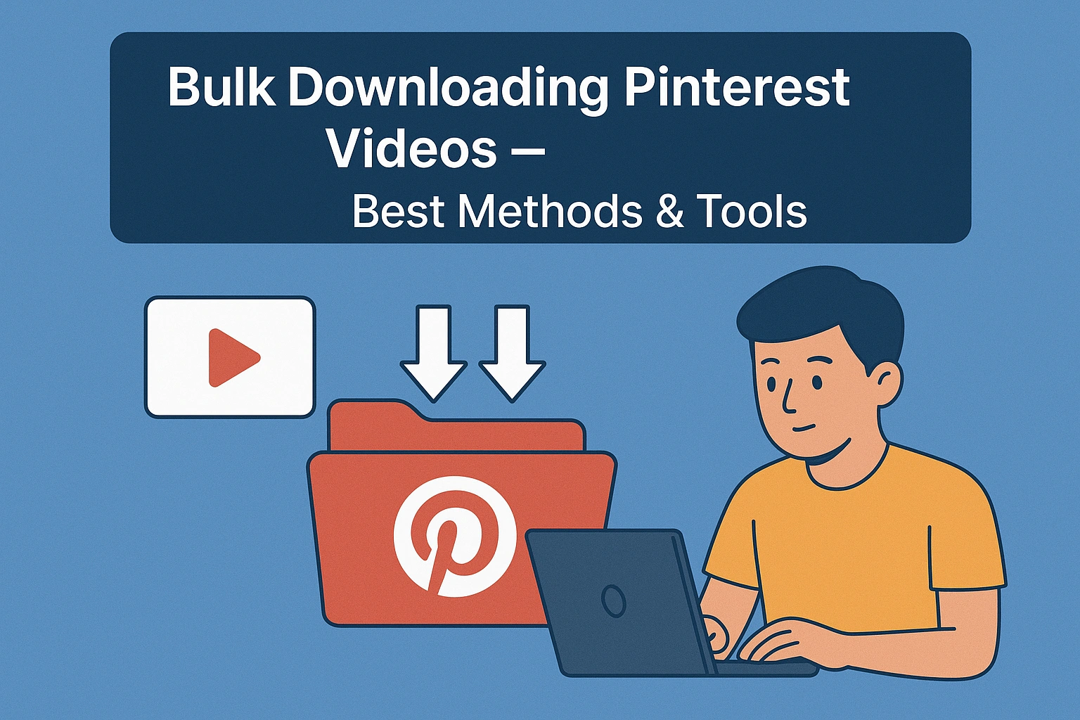 Bulk Downloading Pinterest Videos – Best Methods & Tools