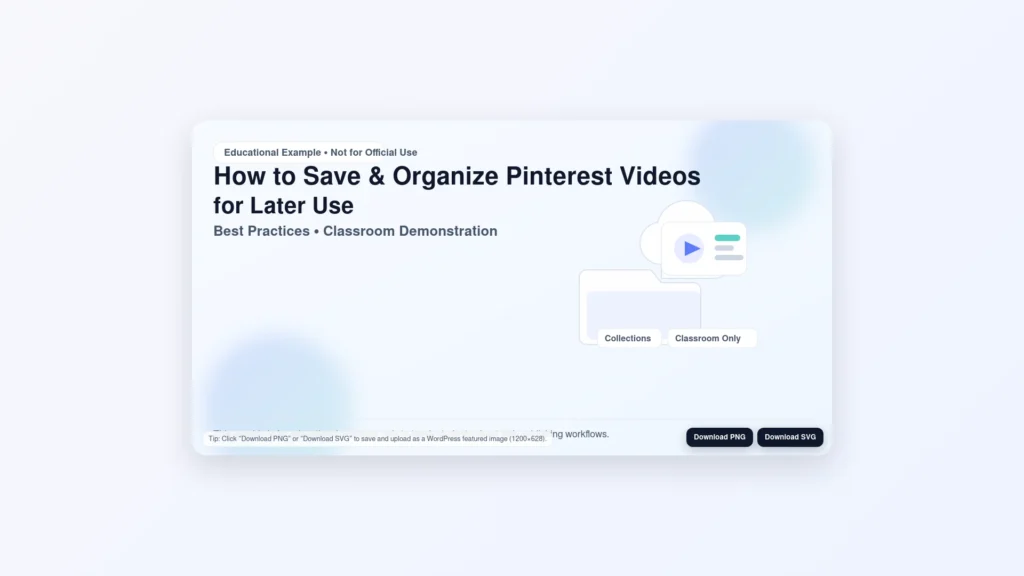 How to Save & Organize Pinterest Videos for Later Use (Best Practices)